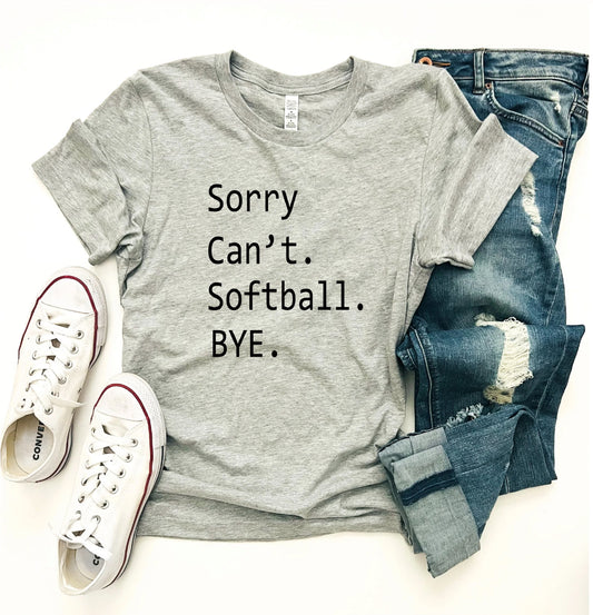 Sorry. Can’t. Softball Tee
